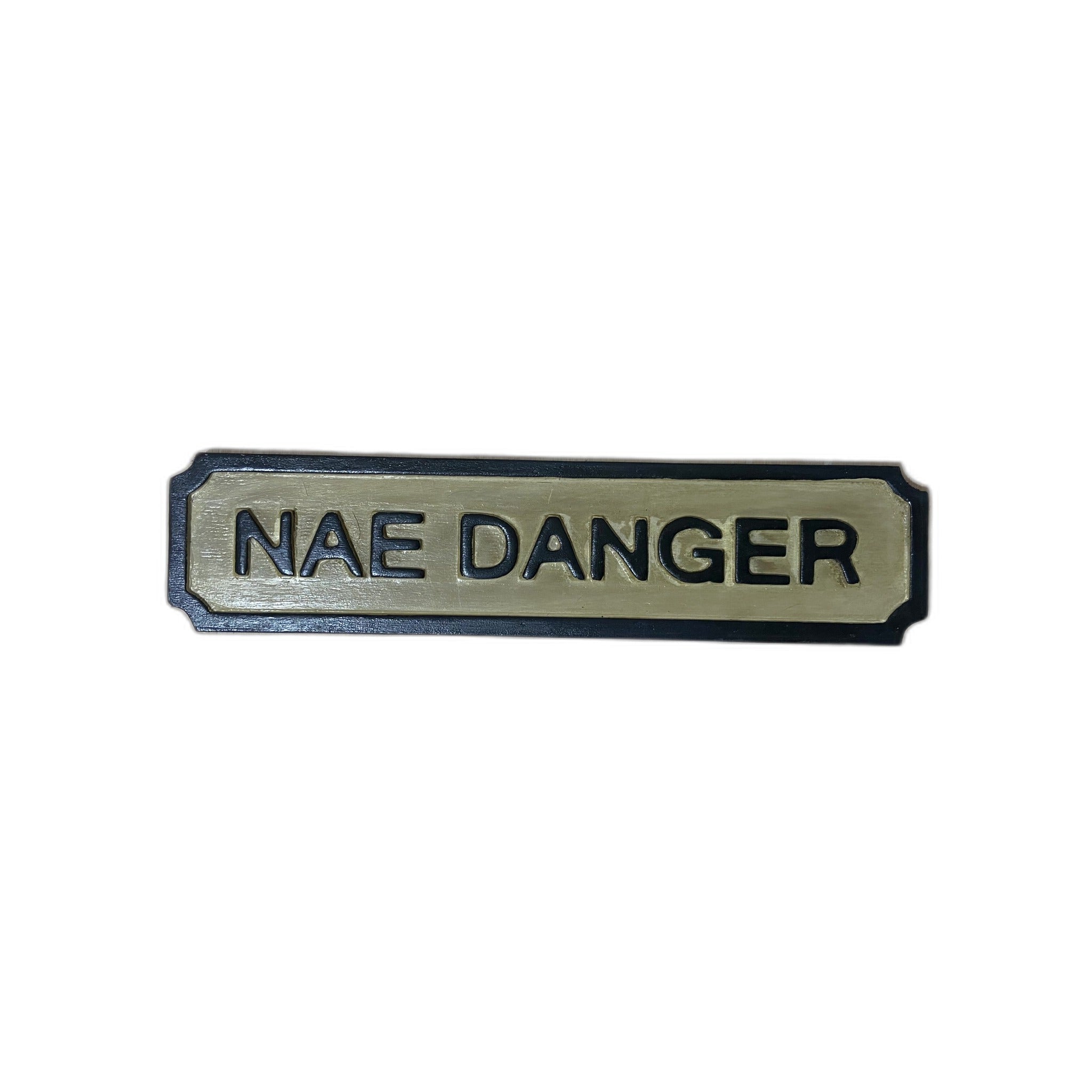 'Nae Danger' handcrafted Scottish wooden sign in hand-painted pine